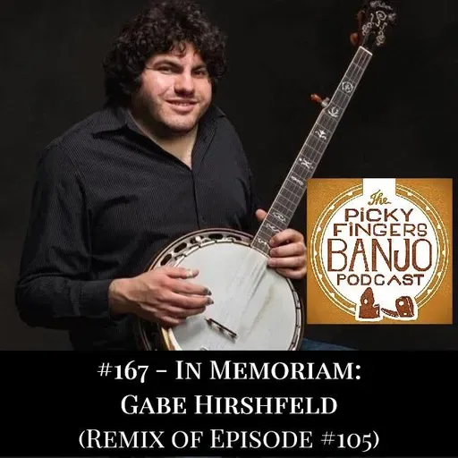 #167 - In Memoriam: Gabe Hirshfeld (Remix of Episode #105)