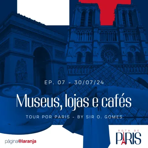 Museus, lojas e cafés (Tour por Paris - by Sir O. Gomes) | Rota de Paris #07 (30/07/24)