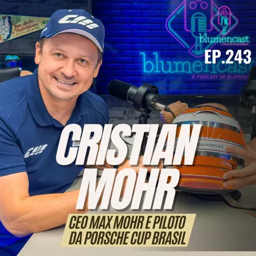 #243 - CRISTIAN MOHR [CEO MAX MOHR E PILOTO DA PORSCHE CUP BRASIL]