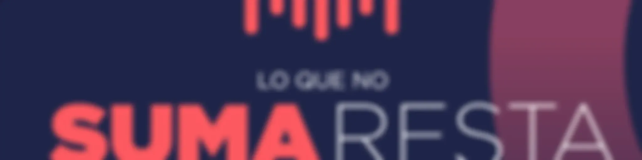 Lo Que No Suma Resta