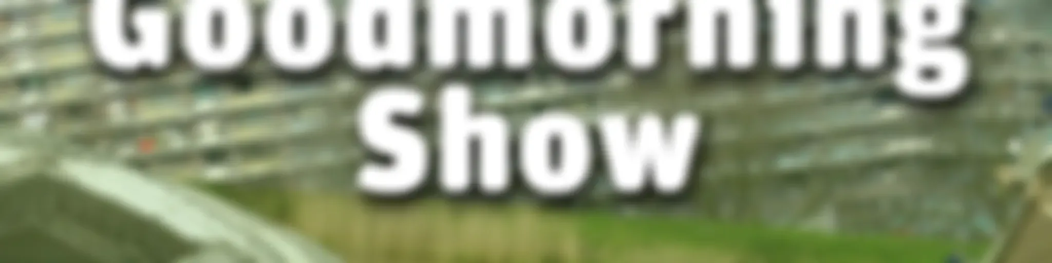 Goodmorning Show