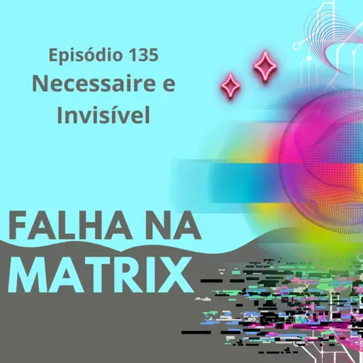 #135. Necessaire e invisível