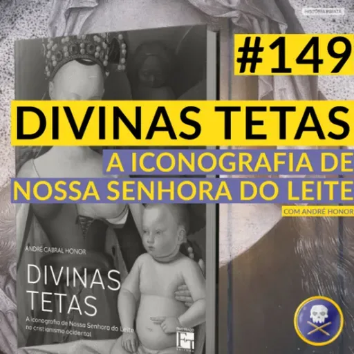 História Pirata #149 - Nossa Senhora do Leite: Iconografia