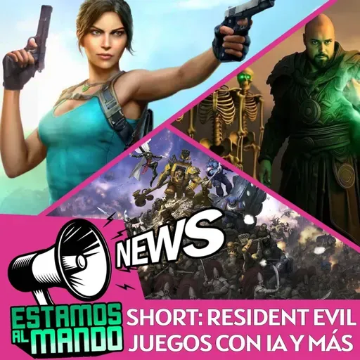EAM 8-41 -Noticias Short- Teorias Resident evil, primer juego hecho con IA, Tomb Raider me suena
