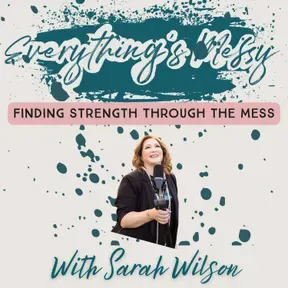 Everything's Messy Podcast by Sarah Wilson