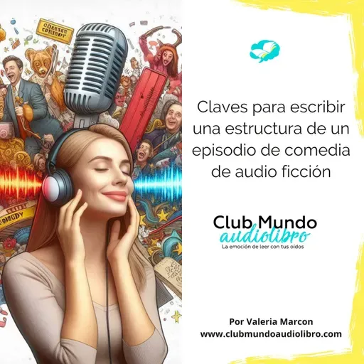 Claves para escribir una estructura de un episodio de comedia de audio ficción | Episodio 155