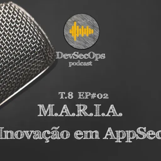 #08- 02 - M.A.R.I.A. inovação em AppSec
