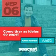Como tirar as ideias do papel com Arthur Andrade - Seacast by B2BIT #06