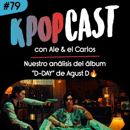 Ep.79 - Nuestro análisis del álbum D-DAY de Agust D