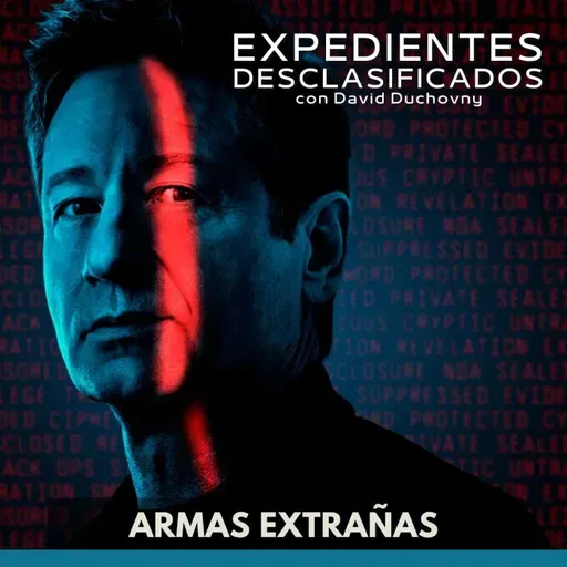 Expedientes Desclasificados - Armas Extrañas