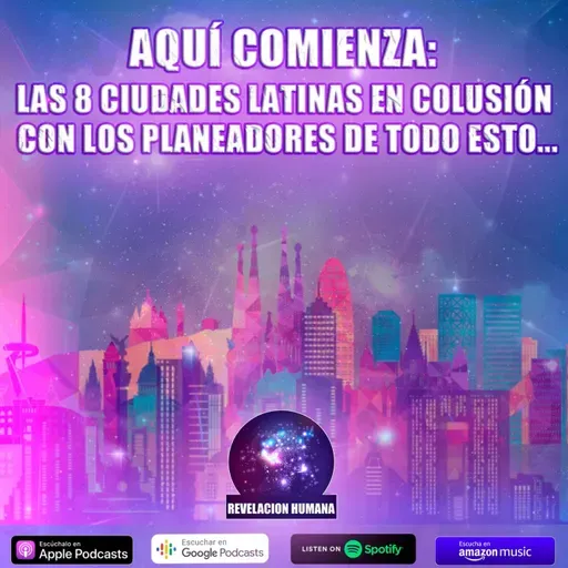 AQUÍ COMIENZA: Las 8 ciudades LATINAS en COLUSIÓN con los PLANEADORES de todo esto...