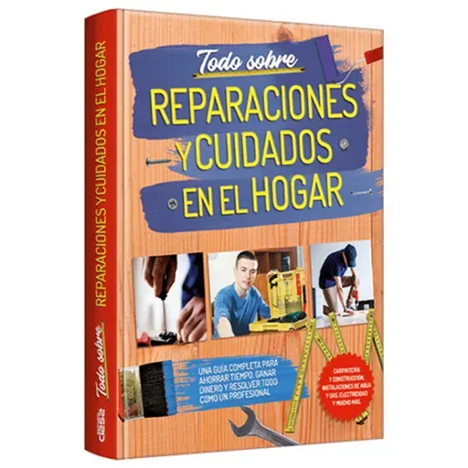 Todo Sobre REPARACIONES y CUIDADOS EN EL HOGAR