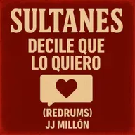 Sultanes - Decile Que Lo Quiero (Redrum)