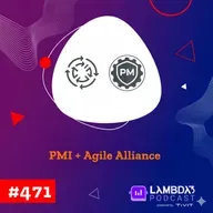 Lambda3 Podcast 471 - PMI + Agile Alliance - Um ano depois, o que realmente mudou?