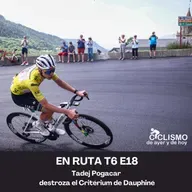 EN RUTA T6 E18 - Tadej Pogacar destroza el Critérium de Dauphiné
