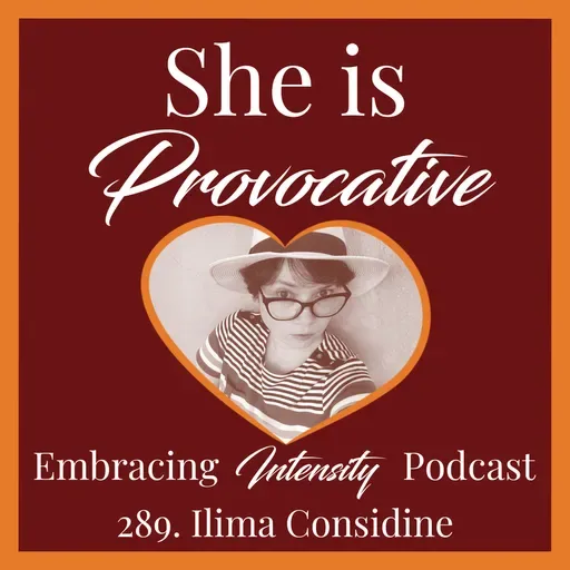 289: Reclaiming Power Through Art w/ Ilima Considine