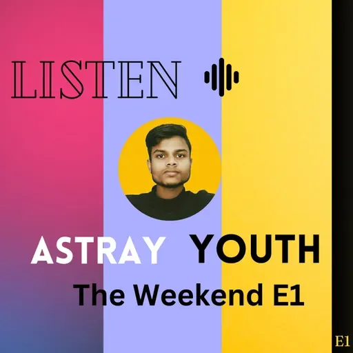 The Weekend E1 (Astray Youth)