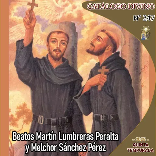 Santo del día: Beatos Martín Lumbreras y Melchor Sánchez | 11 de diciembre - Catálogo Divino (Episodio 247)