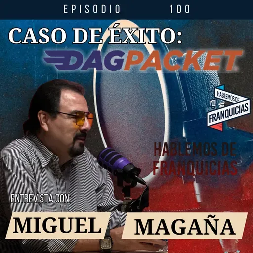Caso de Exito: DAGPACKET | Miguel Magaña | Ep. 100