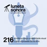 Luneta Sonora 216: A volta ao traço: a identidade visual como expressão de reinício
