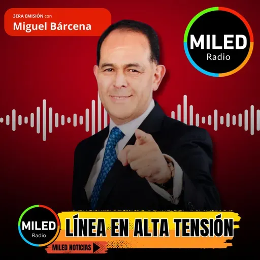Radio MILED, Tercera Emisión, Línea en Alta Tensión, 26 de febrero del 2026