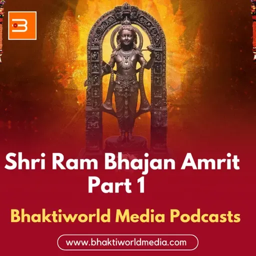 Shri Ram Bhajan Amrit Part 1 - Bhaktiworld Media App - Bhaktiworld Media Podcasts