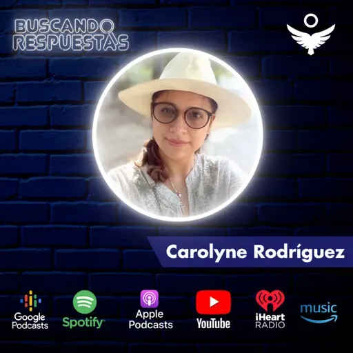 Episodio 55 - Carolyne Rodríguez / Ser periodista es un peligro