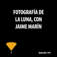 104. Fotografía de la Luna, con Jaime Marín