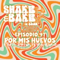 Episodio 91 - Por Mis Huevos