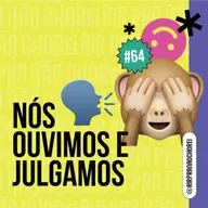 #64 - nós ouvimos e julgamos! (julgamentos irracionais)