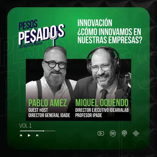 [Contenido Exclusivo] - Innovación: ¿Cómo innovamos en nuestras empresas? Ft. Prof. Miguel Oquendo (IPADE) (Vol.1)