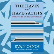 Evan Osnos' 'The Haves and Have-Yachts' is a book of essays about the new Gilded Age