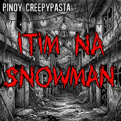 ITIM NA SNOWMAN - Pinoy Creepypasta