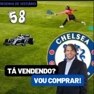 Resenha de Vestiário 58 - TÁ VENDENDO? VOU COMPRAR!