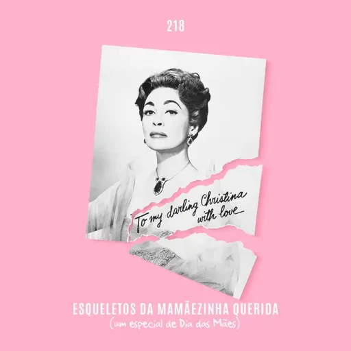 218. Esqueletos da Mamãezinha Querida (um especial de Dia das Mães)