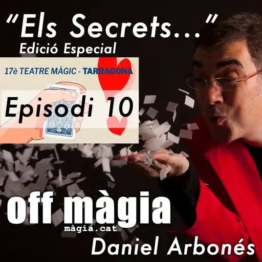 ”Els Secrets” – Episodi 10 – “Especial Revolució Màgica” – Activitat programada al 17è Teatre Màgic