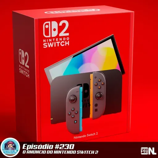 Nintendo POWdcast #230 – O Anúncio do Nintendo Switch 2