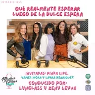 53. Qué realmente esperar luego de la dulce espera. Invitada: Pinka Life
