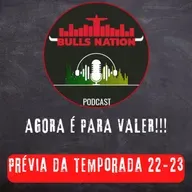 Agora é para valer!!! Como vem o Bulls para a temporada 22-23? (EP.42)