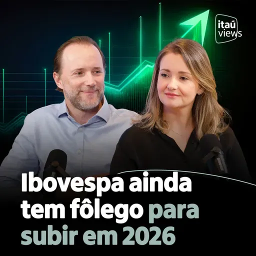 T8 #18 | Ibovespa ainda tem fôlego para subir em 2026