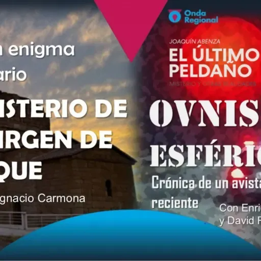 EL ÚLTIMO PELDAÑO T34C032 ONVIS esféricos: crónica de un caso reciente. Un enigma templario: el misterio de la Virgen de Melque. (17/05/2025)