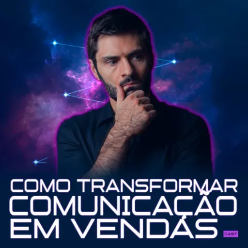 276 - Neurociência da Persuasão: Como Transformar Comunicação em Vendas
