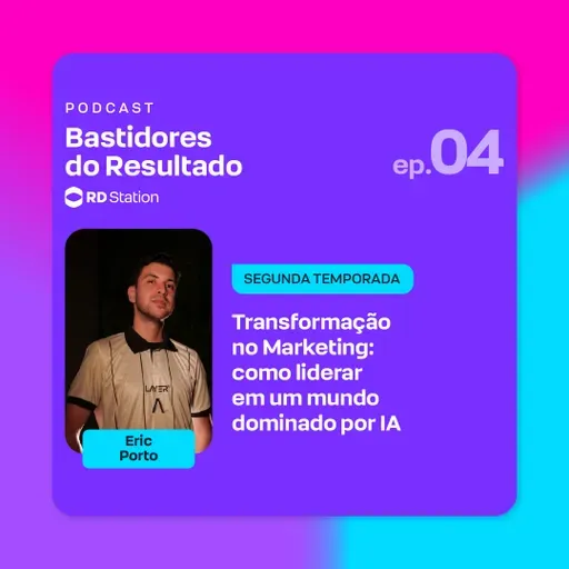 Transformação no Marketing: como liderar em um mundo dominado por IA A | Ep. #4