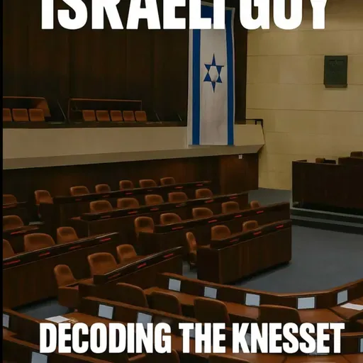 The Goy and the Knesset ( Part 2) : Decoding Israeli politics. | הגוי והכנסת: מפענחים את הפוליטיקה הישראלית