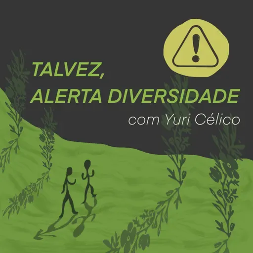 Talvez, Alerta Diversidade (com Yuri Célico)