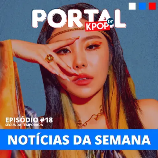 #18 | O que será do MAMAMOO agora que Wheein deixou a RBW? Update sobre caso do Ilhoon, ex-BTOB e muito mais!