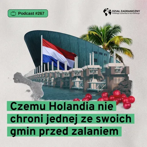 Czemu Holandia nie chroni jednej ze swoich gmin przed zalaniem (Dział Zagraniczny Podcast#267)