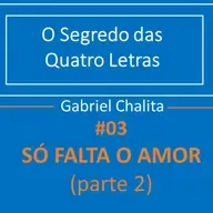 #05 Só falta o amor (parte 2)