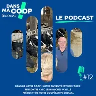 #12 "Dans notre Coop, notre diversité est une force" avec Jean-Michel Javelle, Président de la Coopérative Sodiaal
