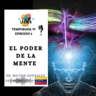 E3 T6 El poder de la mente | Milton González